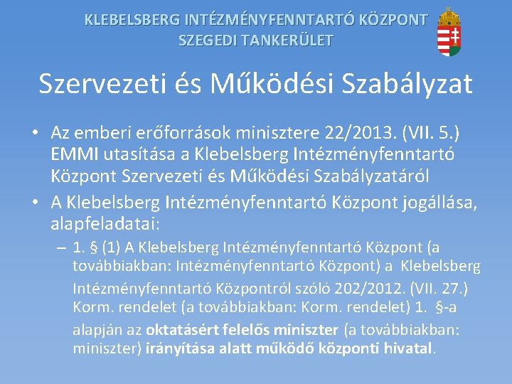 KLEBELSBERG INTÉZMÉNYFENNTARTÓ KÖZPONT SZEGEDI TANKERÜLET Szervezeti és Működési Szabályzat • Az emberi erőforrások minisztere