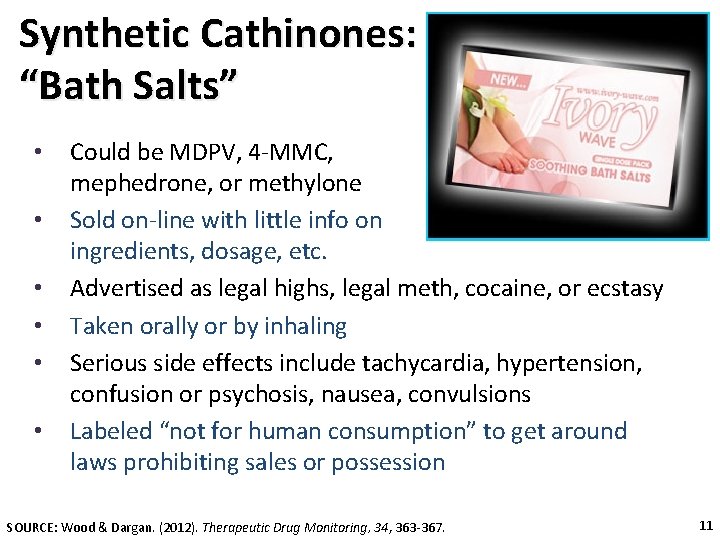 Synthetic Cathinones: “Bath Salts” • • • Could be MDPV, 4 -MMC, mephedrone, or