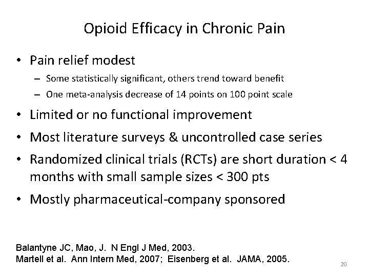 Opioid Efficacy in Chronic Pain • Pain relief modest – Some statistically significant, others