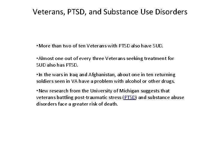 Veterans, PTSD, and Substance Use Disorders • More than two of ten Veterans with