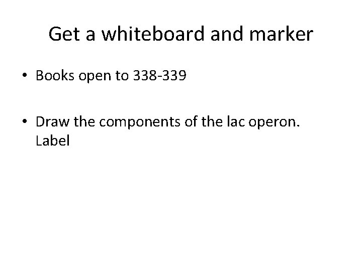 Get a whiteboard and marker • Books open to 338 -339 • Draw the