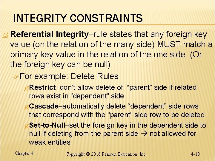 INTEGRITY CONSTRAINTS Referential Integrity–rule states that any foreign key value (on the relation of