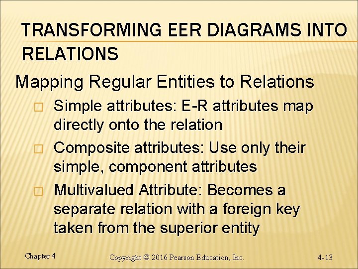 TRANSFORMING EER DIAGRAMS INTO RELATIONS Mapping Regular Entities to Relations � � � Simple