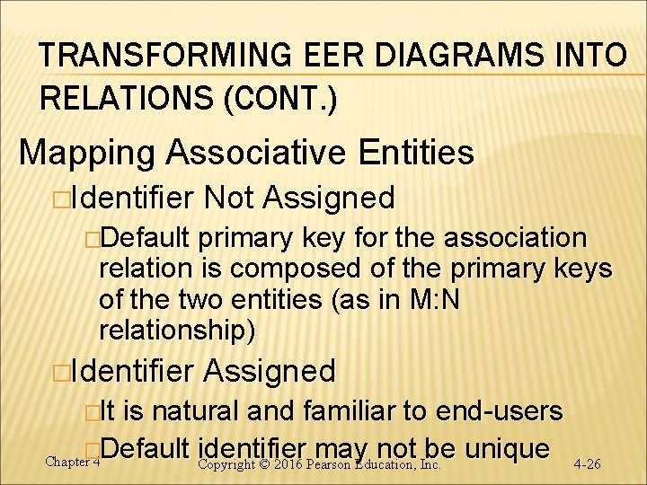 TRANSFORMING EER DIAGRAMS INTO RELATIONS (CONT. ) Mapping Associative Entities �Identifier Not Assigned �Default