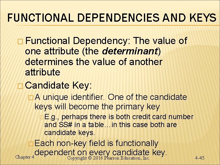 FUNCTIONAL DEPENDENCIES AND KEYS � Functional Dependency: The value of one attribute (the determinant)