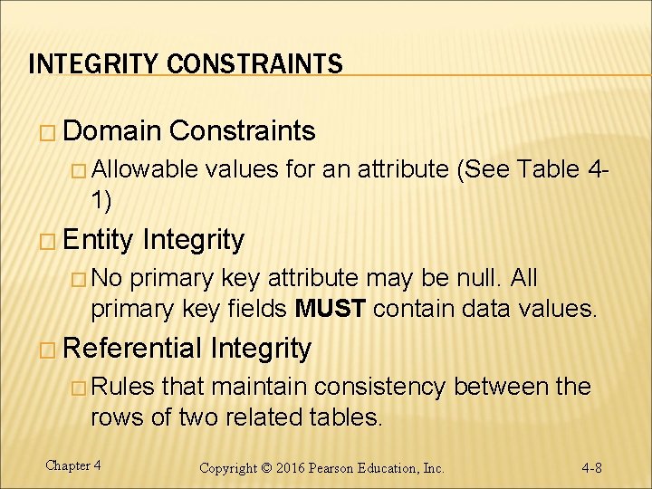 INTEGRITY CONSTRAINTS � Domain Constraints � Allowable values for an attribute (See Table 4