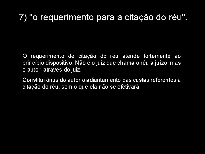 7) "o requerimento para a citação do réu". O requerimento de citação do réu