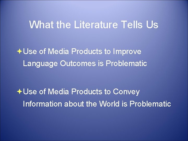 What the Literature Tells Us Use of Media Products to Improve Language Outcomes is