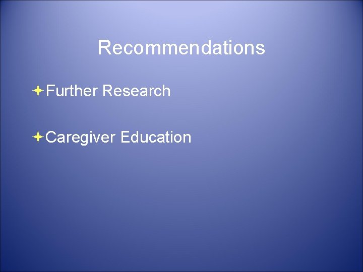 Recommendations Further Research Caregiver Education 