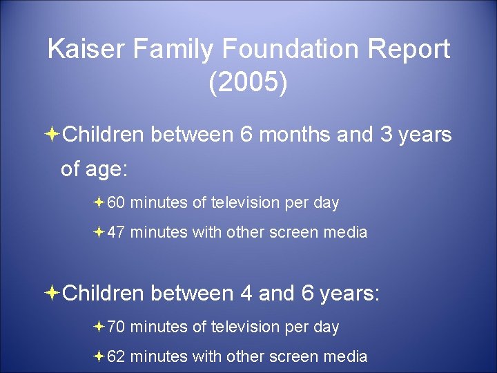 Kaiser Family Foundation Report (2005) Children between 6 months and 3 years of age: