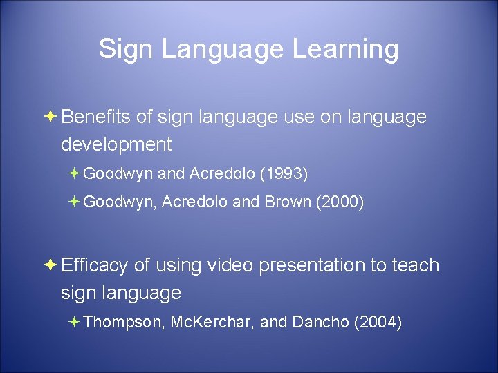 Sign Language Learning Benefits of sign language use on language development Goodwyn and Acredolo