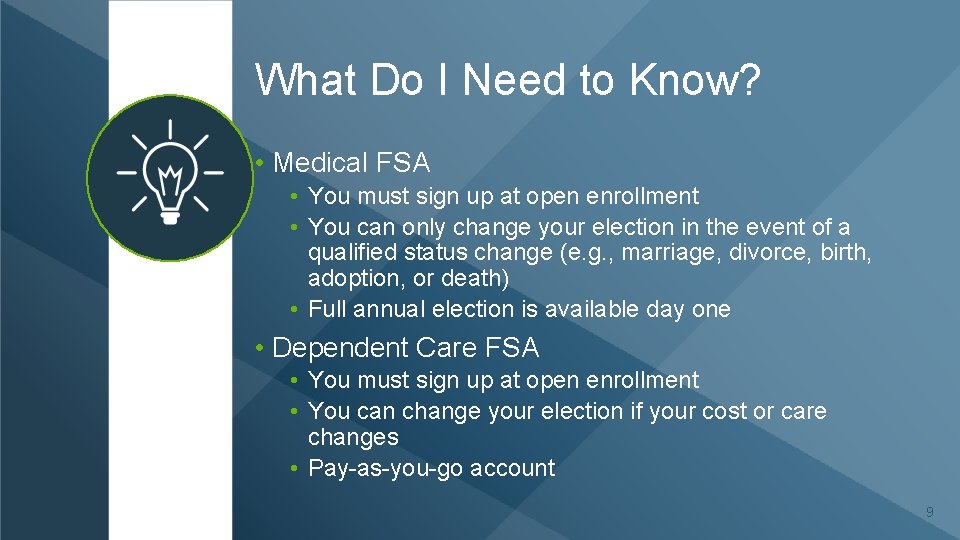 What Do I Need to Know? • Medical FSA • You must sign up