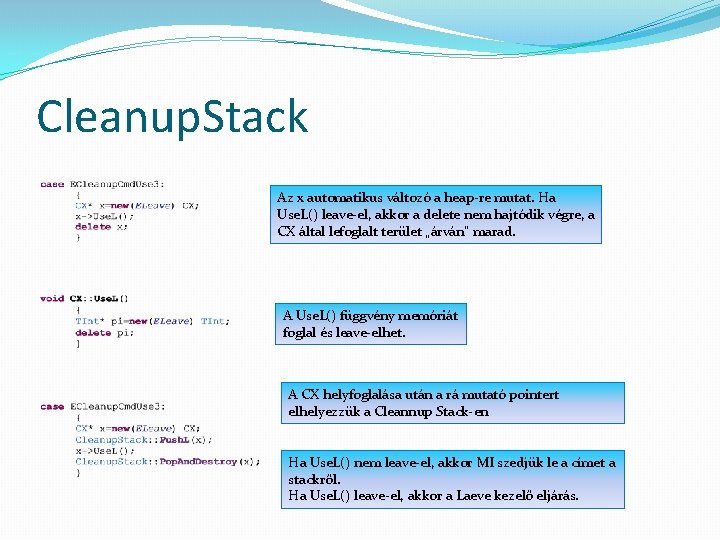 Cleanup. Stack Az x automatikus változó a heap-re mutat. Ha Use. L() leave-el, akkor