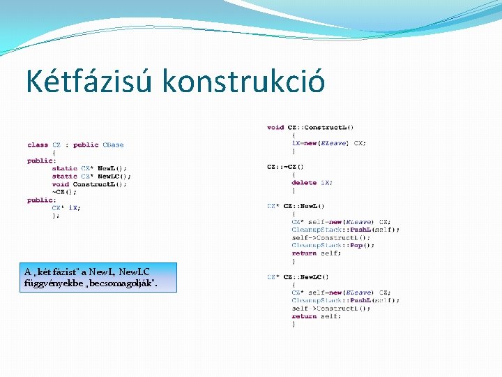 Kétfázisú konstrukció A „két fázist” a New. L, New. LC függvényekbe „becsomagolják”. 