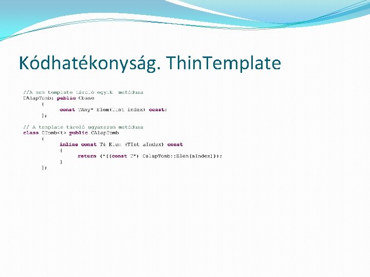 Kódhatékonyság. Thin. Template 