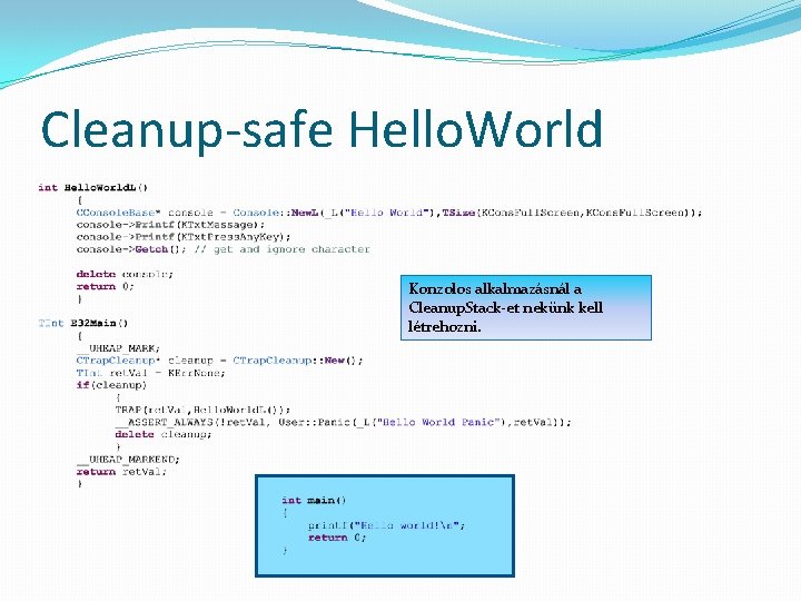 Cleanup-safe Hello. World Konzolos alkalmazásnál a Cleanup. Stack-et nekünk kell létrehozni. 