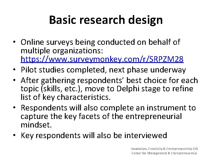 Basic research design • Online surveys being conducted on behalf of multiple organizations: https: