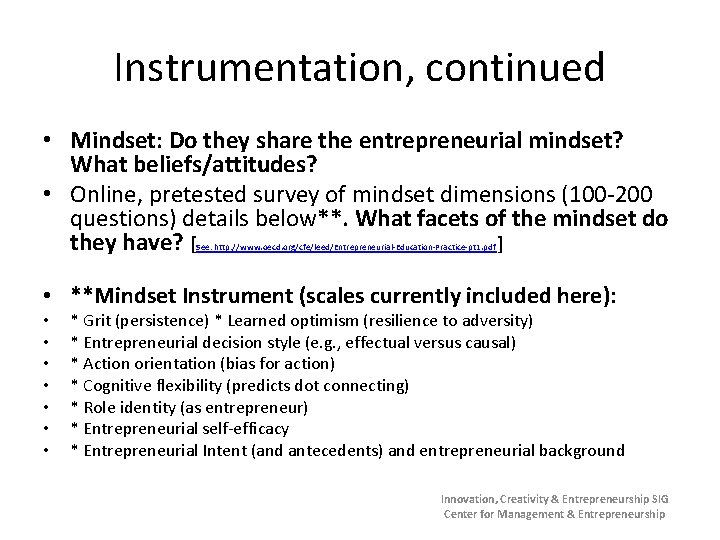 Instrumentation, continued • Mindset: Do they share the entrepreneurial mindset? What beliefs/attitudes? • Online,
