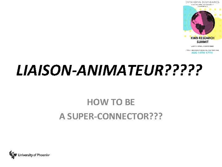 LIAISON-ANIMATEUR? ? ? HOW TO BE A SUPER-CONNECTOR? ? ? 