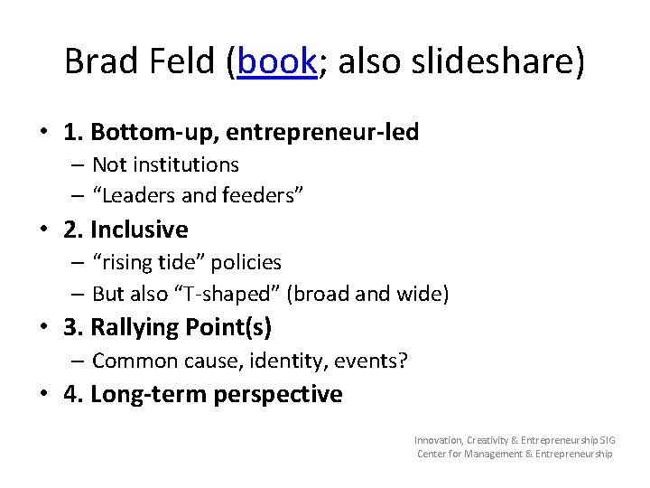 Brad Feld (book; also slideshare) • 1. Bottom-up, entrepreneur-led – Not institutions – “Leaders