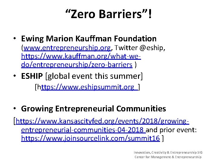 “Zero Barriers”! • Ewing Marion Kauffman Foundation (www. entrepreneurship. org, Twitter @eship, https: //www.