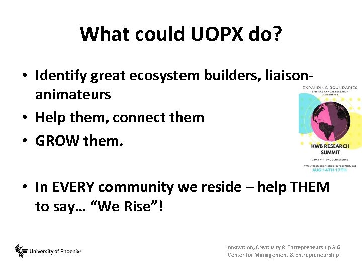 What could UOPX do? • Identify great ecosystem builders, liaisonanimateurs • Help them, connect