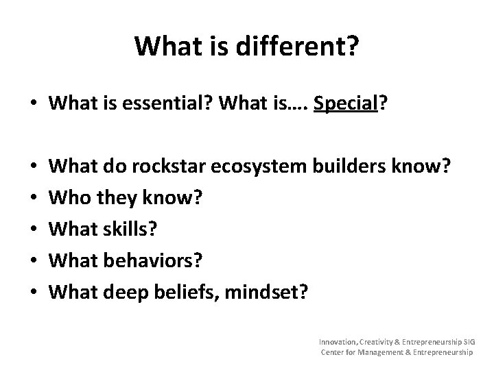 What is different? • What is essential? What is…. Special? • • • What