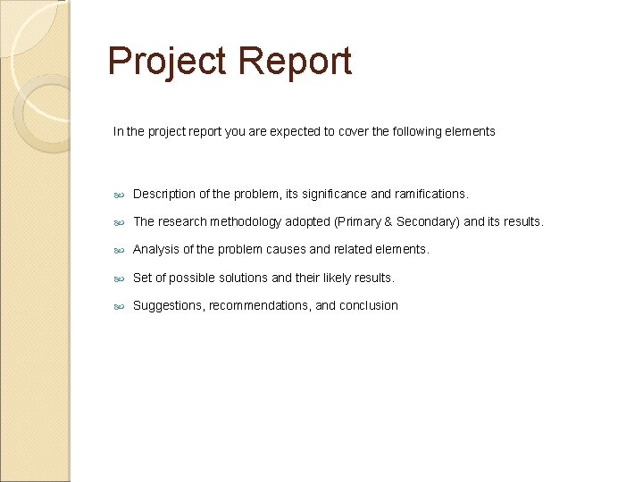 Project Report In the project report you are expected to cover the following elements