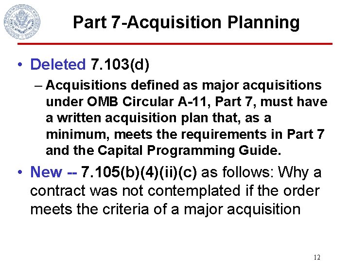Part 7 -Acquisition Planning • Deleted 7. 103(d) – Acquisitions defined as major acquisitions
