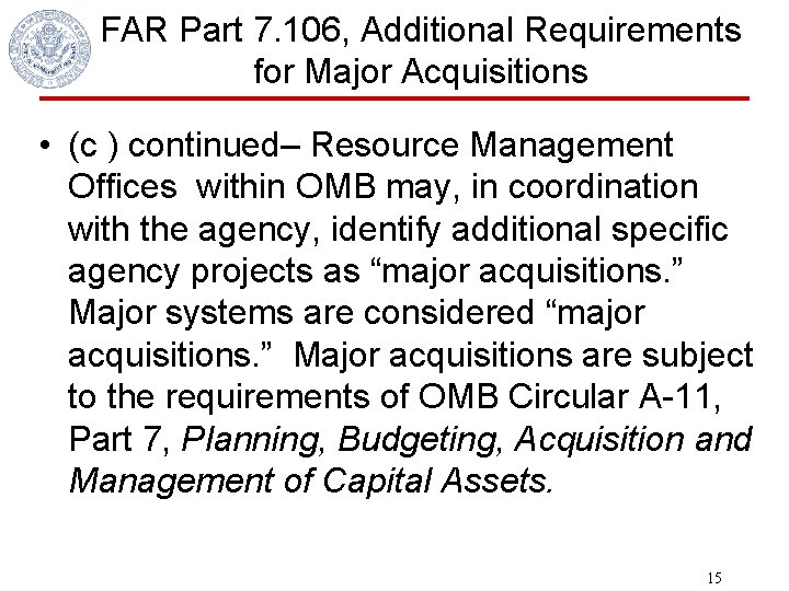 FAR Part 7. 106, Additional Requirements for Major Acquisitions • (c ) continued– Resource