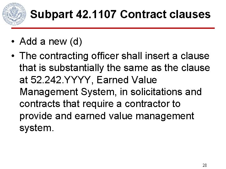 Subpart 42. 1107 Contract clauses • Add a new (d) • The contracting officer