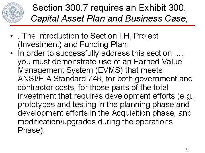 Section 300. 7 requires an Exhibit 300, Capital Asset Plan and Business Case, •
