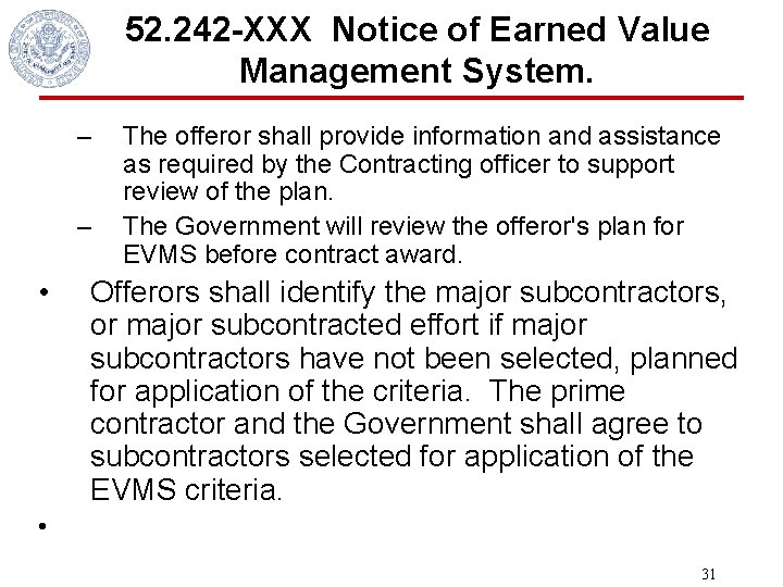 52. 242 -XXX Notice of Earned Value Management System. – – • The offeror