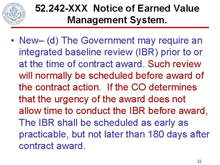 52. 242 -XXX Notice of Earned Value Management System. • New– (d) The Government