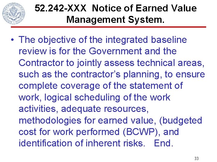 52. 242 -XXX Notice of Earned Value Management System. • The objective of the