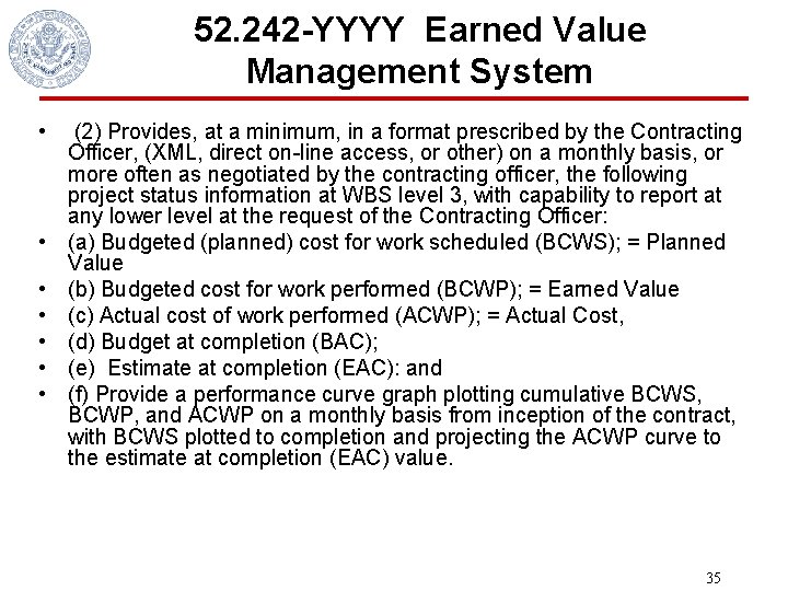 52. 242 -YYYY Earned Value Management System • • (2) Provides, at a minimum,