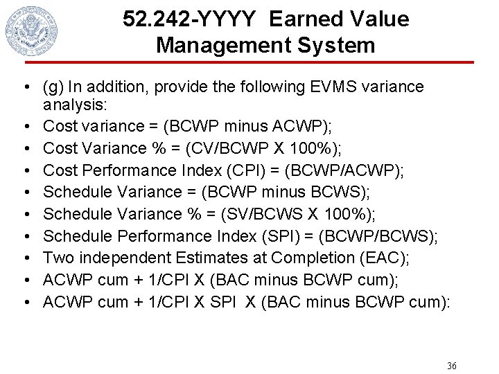 52. 242 -YYYY Earned Value Management System • (g) In addition, provide the following