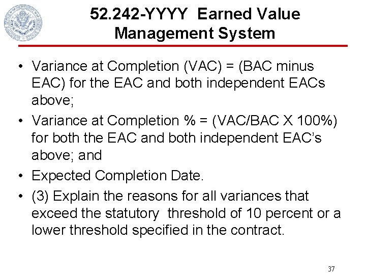 52. 242 -YYYY Earned Value Management System • Variance at Completion (VAC) = (BAC