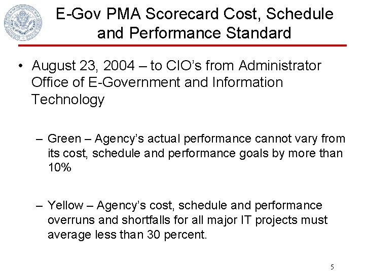 E-Gov PMA Scorecard Cost, Schedule and Performance Standard • August 23, 2004 – to