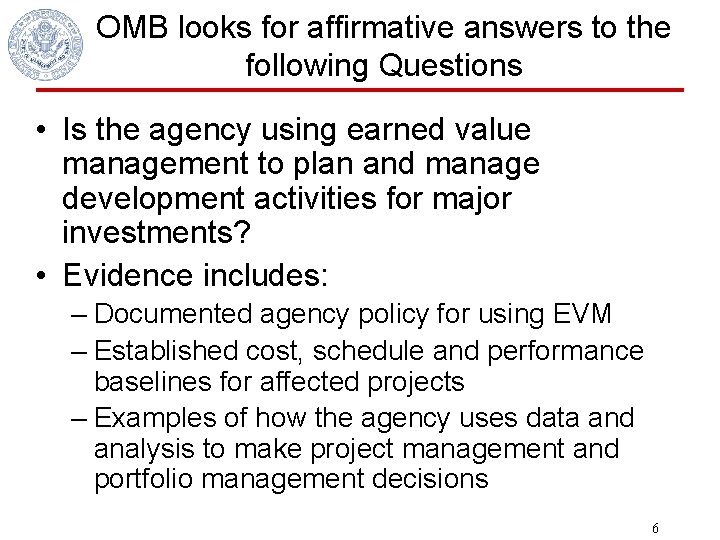OMB looks for affirmative answers to the following Questions • Is the agency using