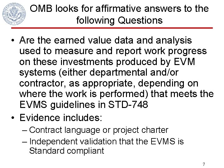 OMB looks for affirmative answers to the following Questions • Are the earned value