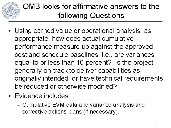 OMB looks for affirmative answers to the following Questions • Using earned value or