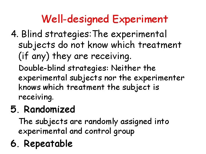 Well-designed Experiment 4. Blind strategies: The experimental subjects do not know which treatment (if