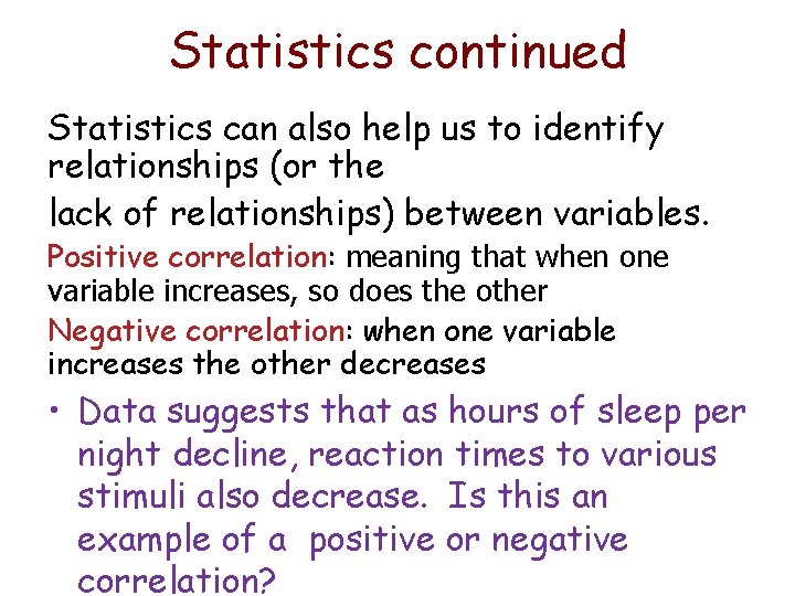 Statistics continued Statistics can also help us to identify relationships (or the lack of