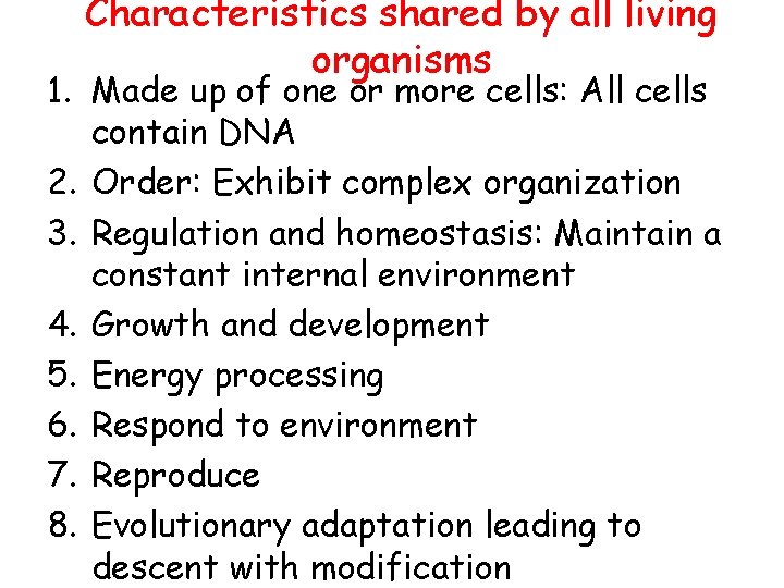 Characteristics shared by all living organisms 1. Made up of one or more cells: