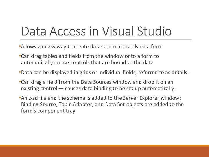 Data Access in Visual Studio • Allows an easy way to create data-bound controls
