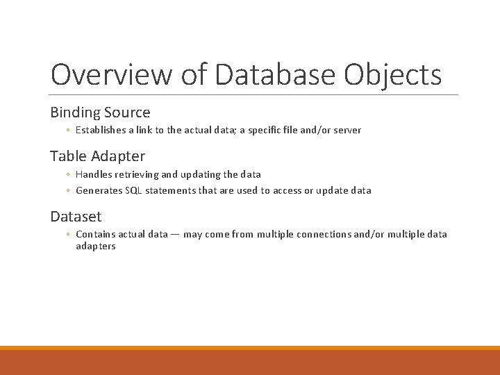 Overview of Database Objects Binding Source ◦ Establishes a link to the actual data;
