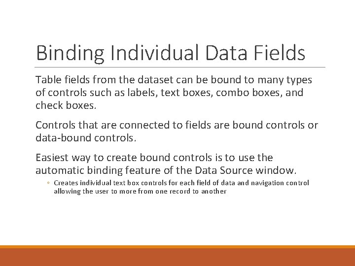 Binding Individual Data Fields Table fields from the dataset can be bound to many