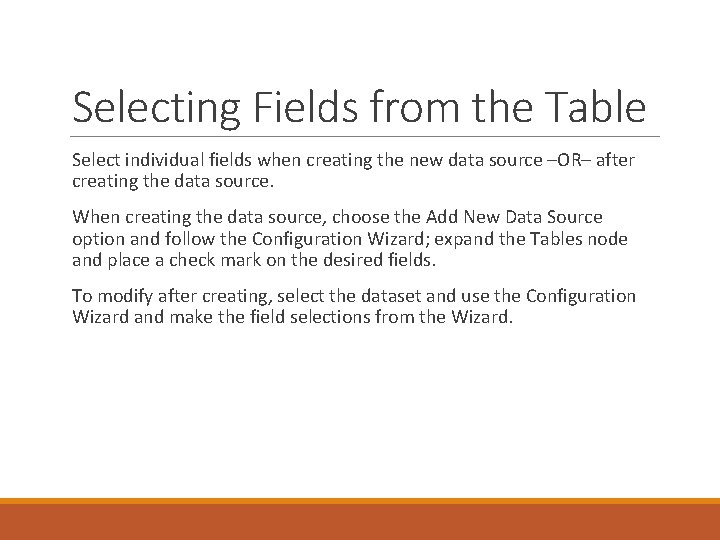 Selecting Fields from the Table Select individual fields when creating the new data source