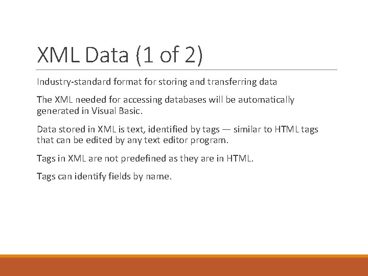 XML Data (1 of 2) Industry-standard format for storing and transferring data The XML